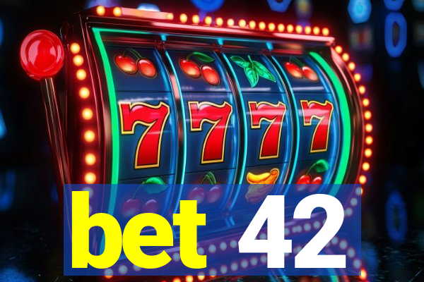 bet 42